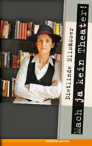 Mach ja kein Theater! heißt das Buch von Dietlinde Ell sässer, das im Verlag Klöpfer & Meyer erscheint. Foto: Schwarzwälder-Bote